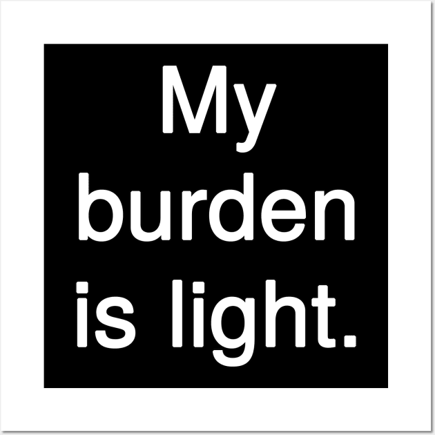 My burden is light Wall Art by Holy Bible Verses